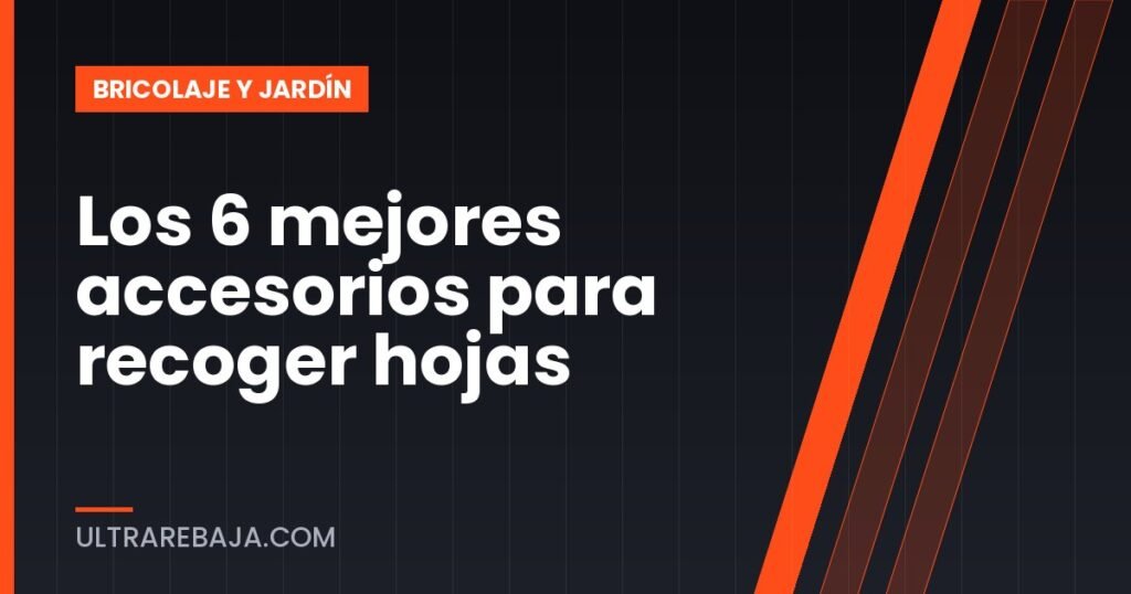 Los 6 mejores accesorios para recoger hojas