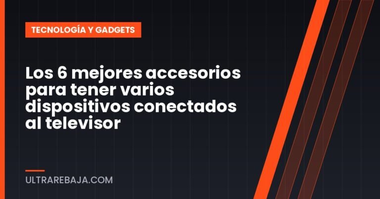 Los 6 mejores accesorios para tener varios dispositivos conectados al televisor