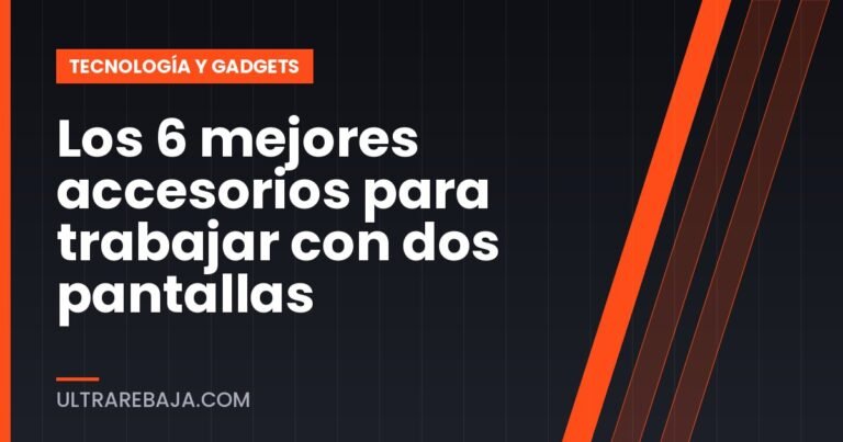 Los 6 mejores accesorios para trabajar con dos pantallas