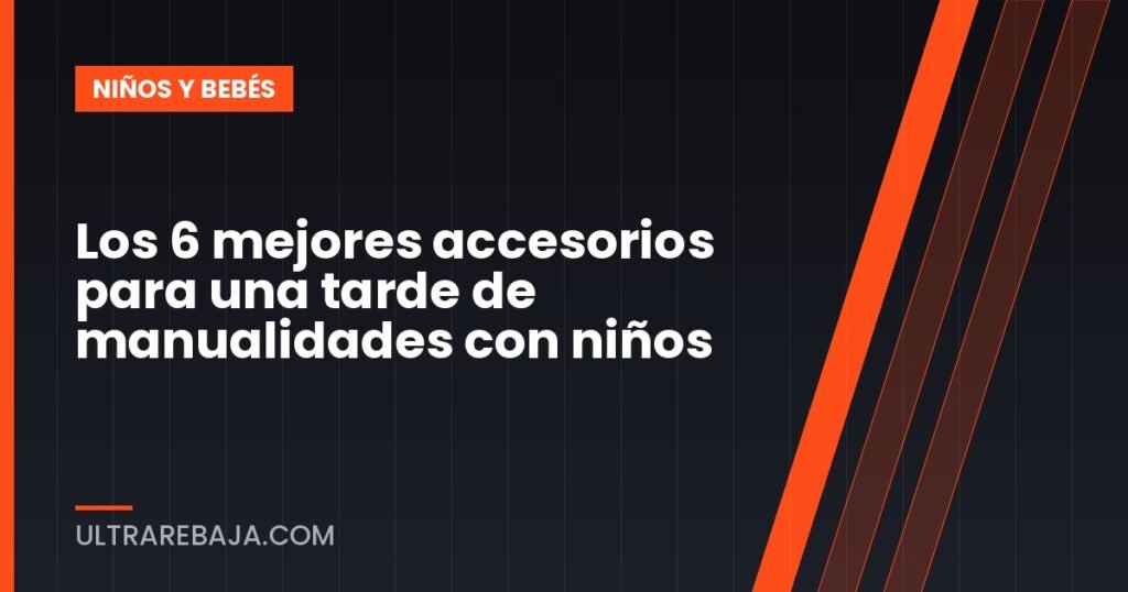 Los 6 mejores accesorios para una tarde de manualidades con niños