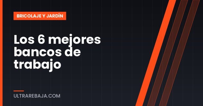 Los 6 mejores bancos de trabajo