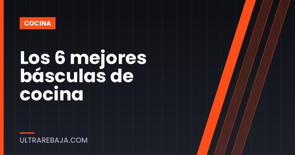 Los 6 mejores básculas de cocina