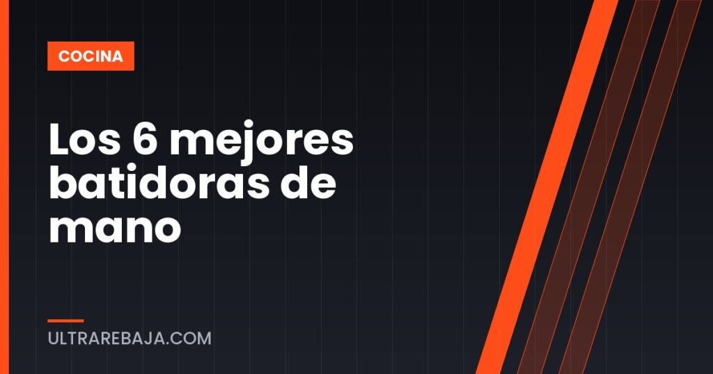 Los 6 mejores batidoras de mano