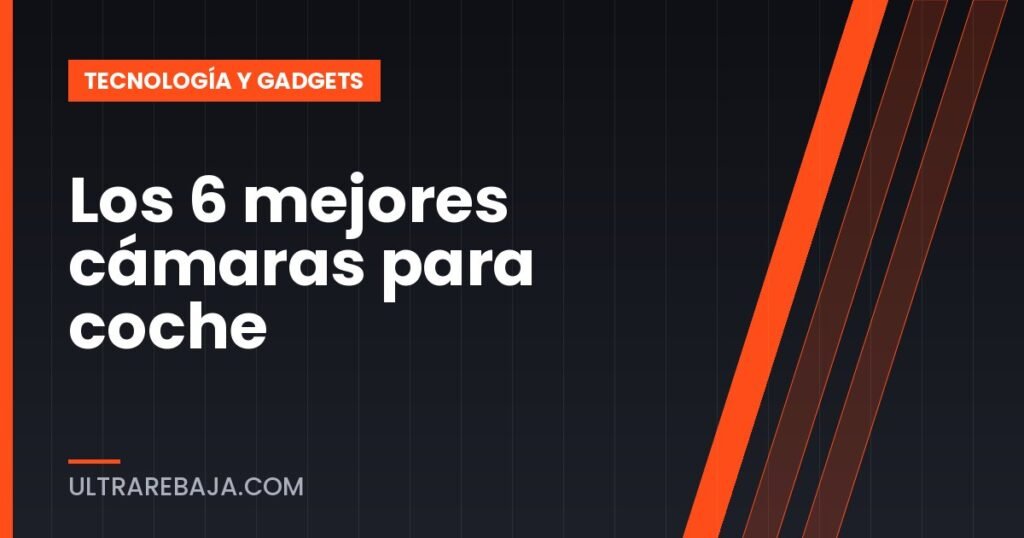 Los 6 mejores cámaras para coche