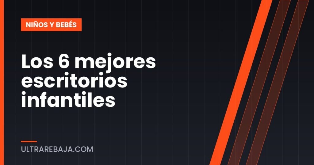 Los 6 mejores escritorios infantiles