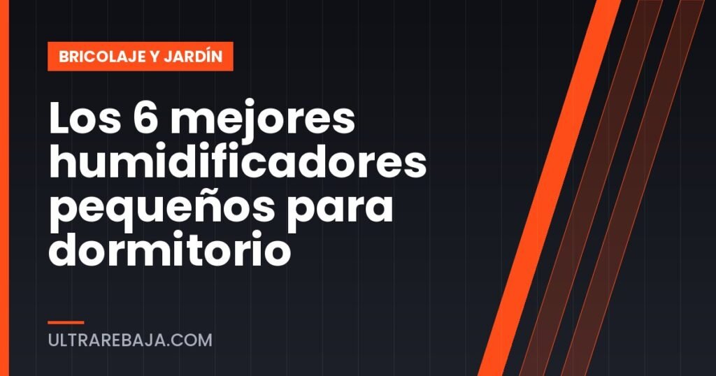 Los 6 mejores humidificadores pequeños para dormitorio