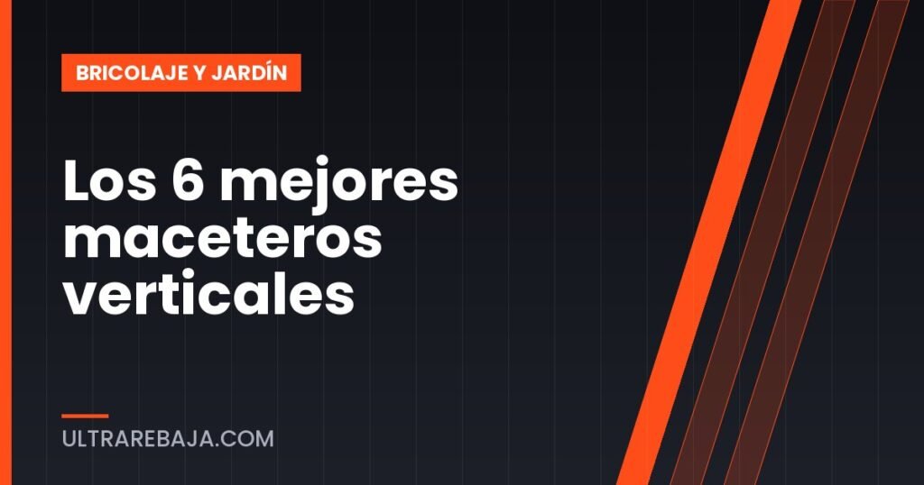 Los 6 mejores maceteros verticales