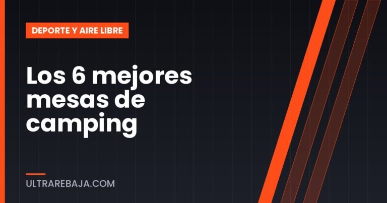 Los 6 mejores mesas de camping