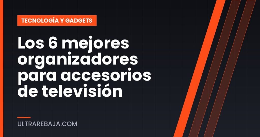 Los 6 mejores organizadores para accesorios de televisión