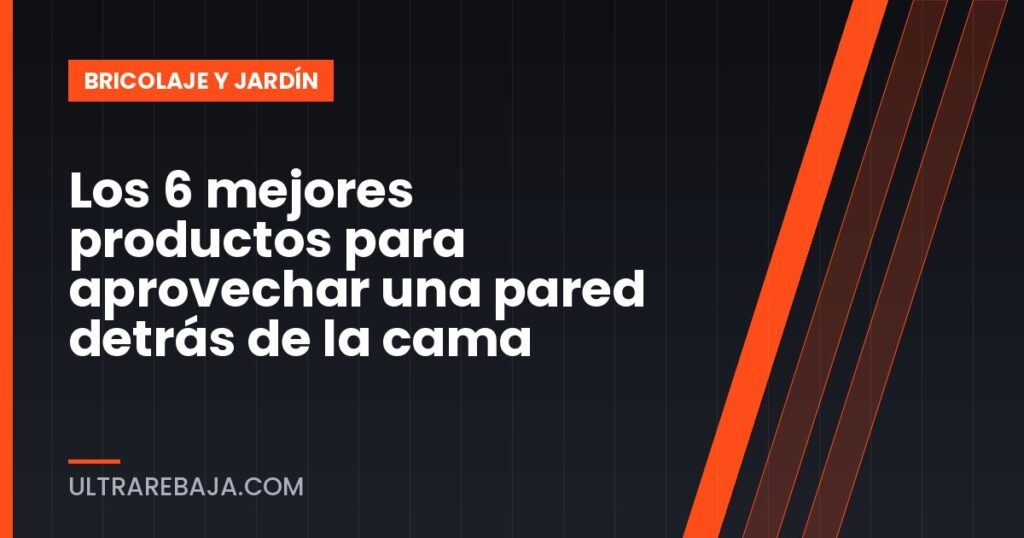 Los 6 mejores productos para aprovechar una pared detrás de la cama