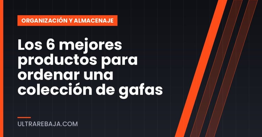 Los 6 mejores productos para ordenar una colección de gafas