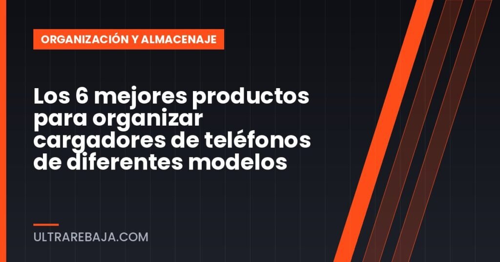 Los 6 mejores productos para organizar cargadores de teléfonos de diferentes modelos