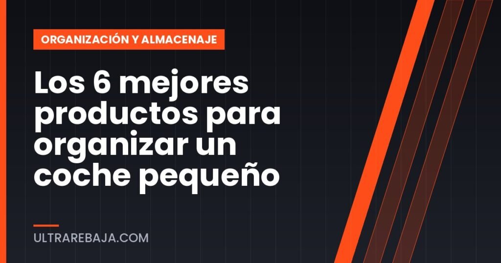 Los 6 mejores productos para organizar un coche pequeño
