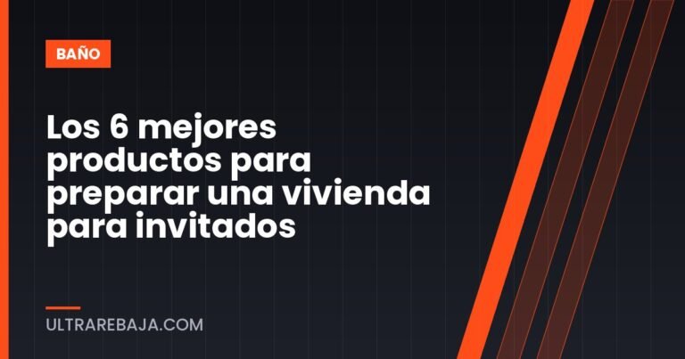 Los 6 mejores productos para preparar una vivienda para invitados