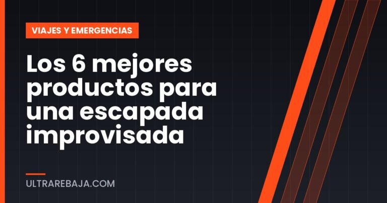 Los 6 mejores productos para una escapada improvisada