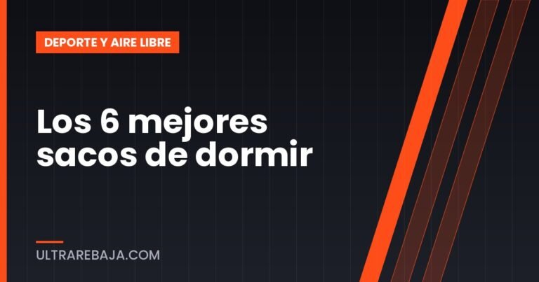 Los 6 mejores sacos de dormir