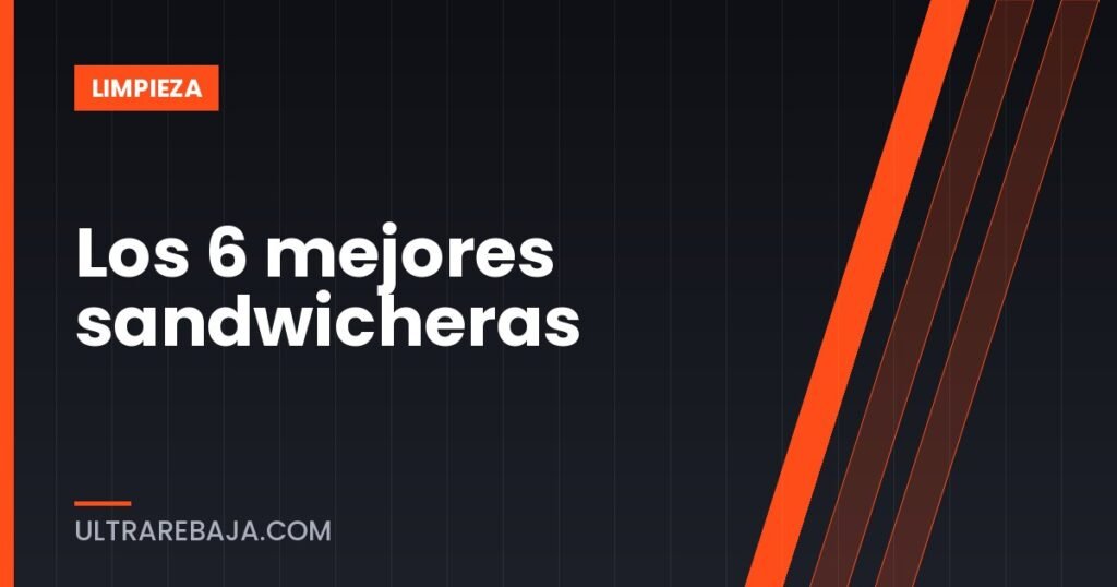 Los 6 mejores sandwicheras