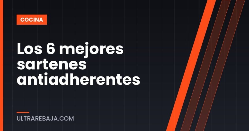 Los 6 mejores sartenes antiadherentes