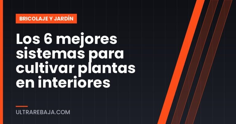 Los 6 mejores sistemas para cultivar plantas en interiores
