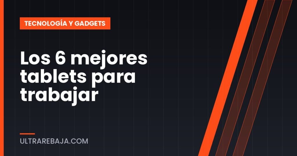 Los 6 mejores tablets para trabajar