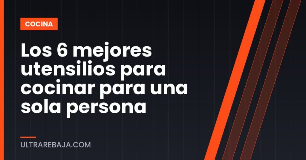 Los 6 mejores utensilios para cocinar para una sola persona