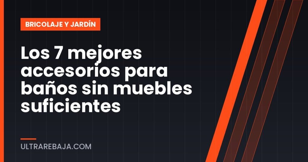 Los 7 mejores accesorios para baños sin muebles suficientes