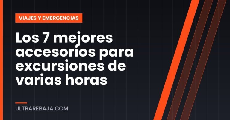Los 7 mejores accesorios para excursiones de varias horas