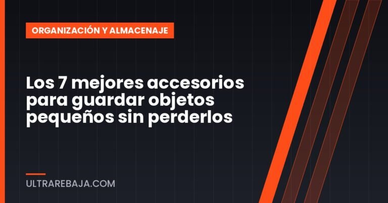 Los 7 mejores accesorios para guardar objetos pequeños sin perderlos