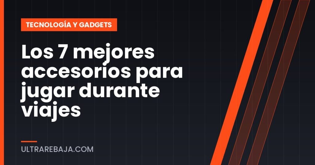 Los 7 mejores accesorios para jugar durante viajes