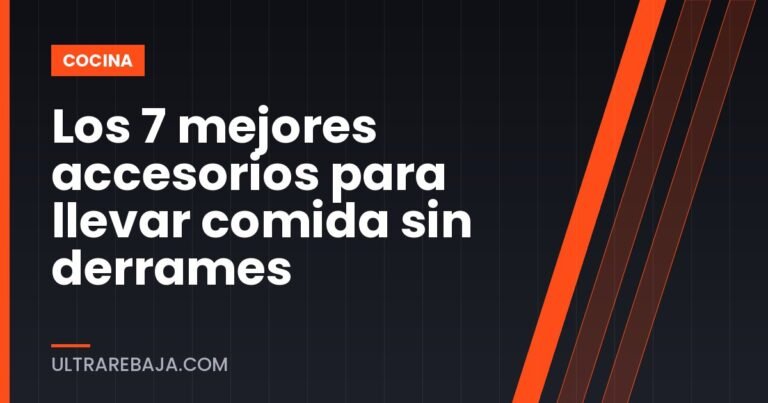 Los 7 mejores accesorios para llevar comida sin derrames
