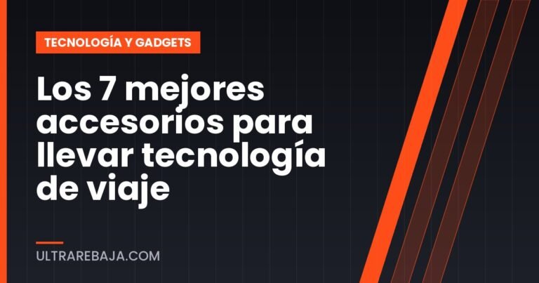 Los 7 mejores accesorios para llevar tecnología de viaje