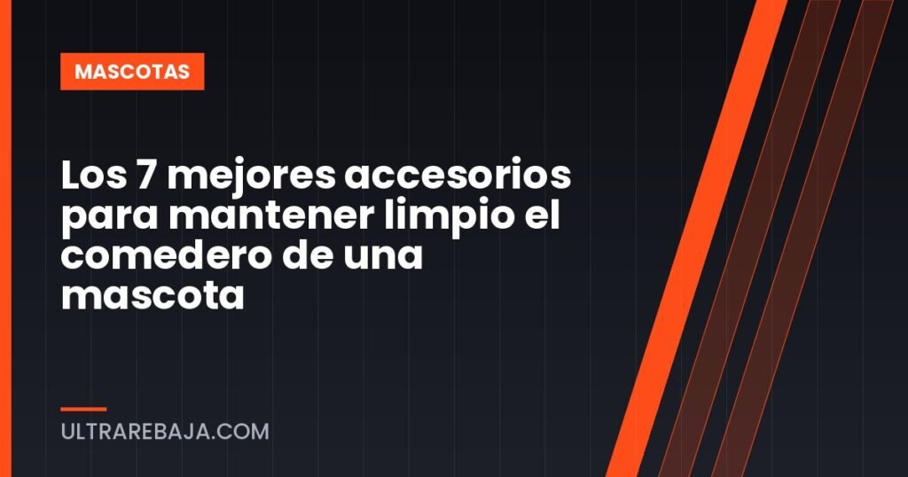 Los 7 mejores accesorios para mantener limpio el comedero de una mascota