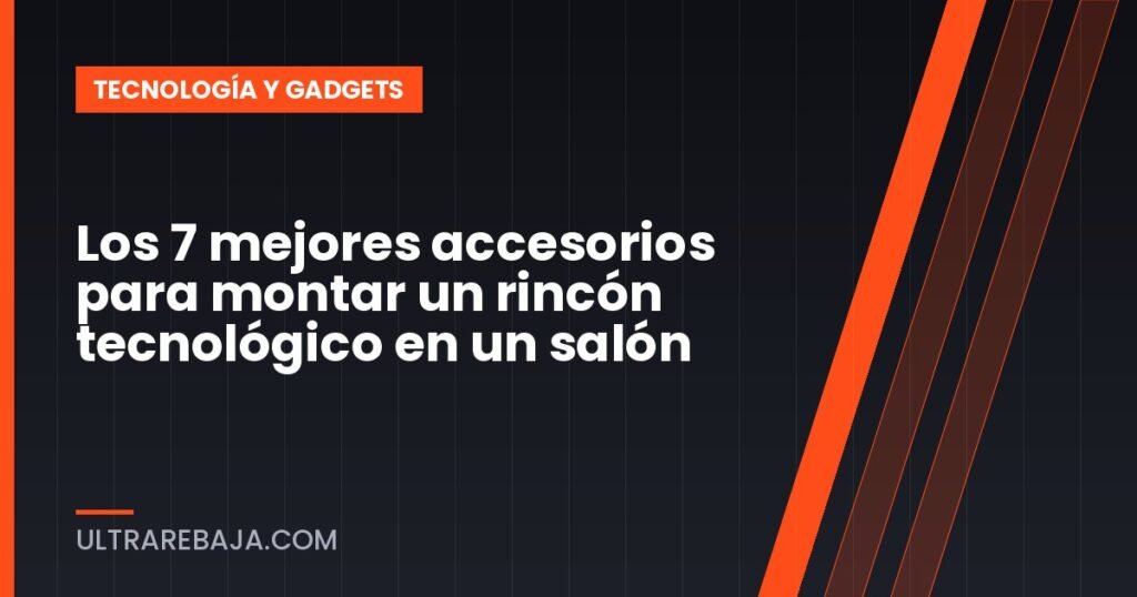 Los 7 mejores accesorios para montar un rincón tecnológico en un salón