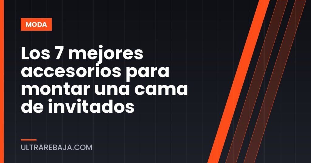 Los 7 mejores accesorios para montar una cama de invitados