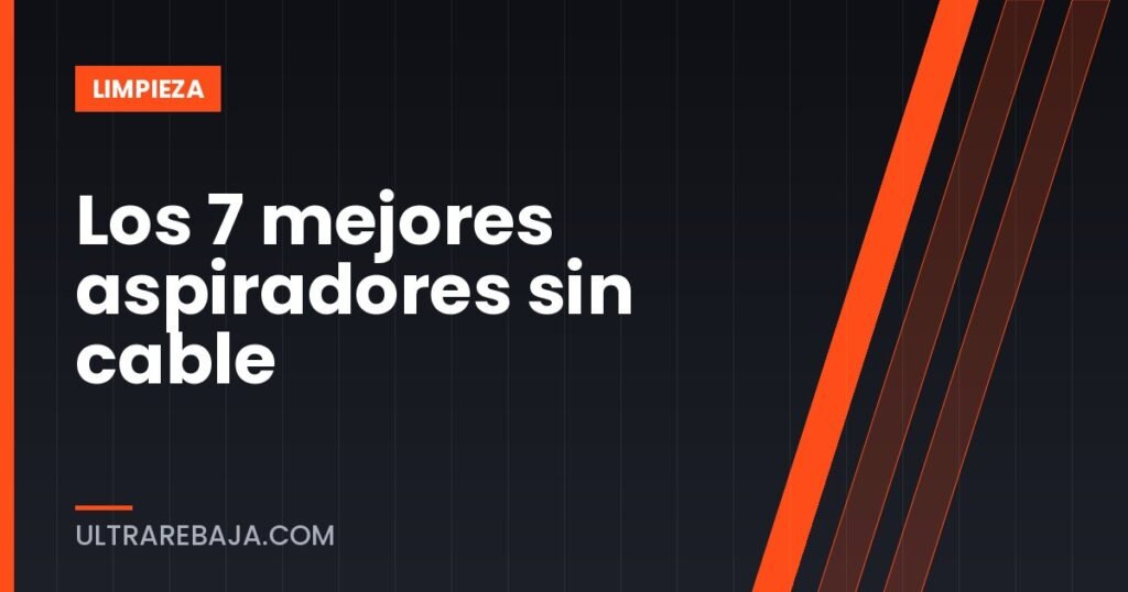 Los 7 mejores aspiradores sin cable