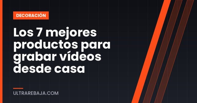 Los 7 mejores productos para grabar vídeos desde casa