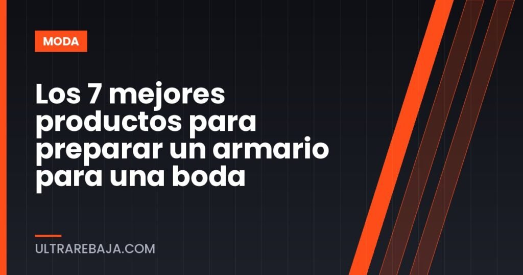 Los 7 mejores productos para preparar un armario para una boda