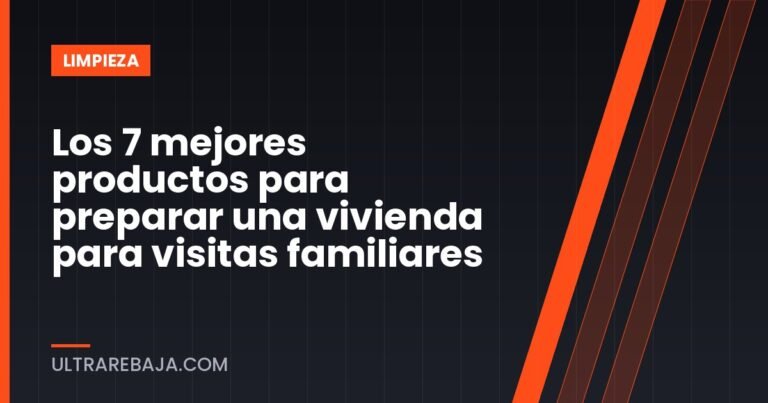 Los 7 mejores productos para preparar una vivienda para visitas familiares