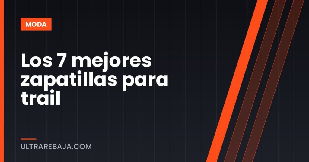 Los 7 mejores zapatillas para trail