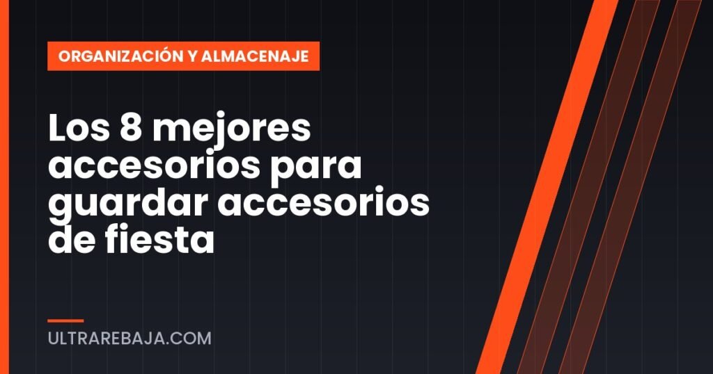 Los 8 mejores accesorios para guardar accesorios de fiesta