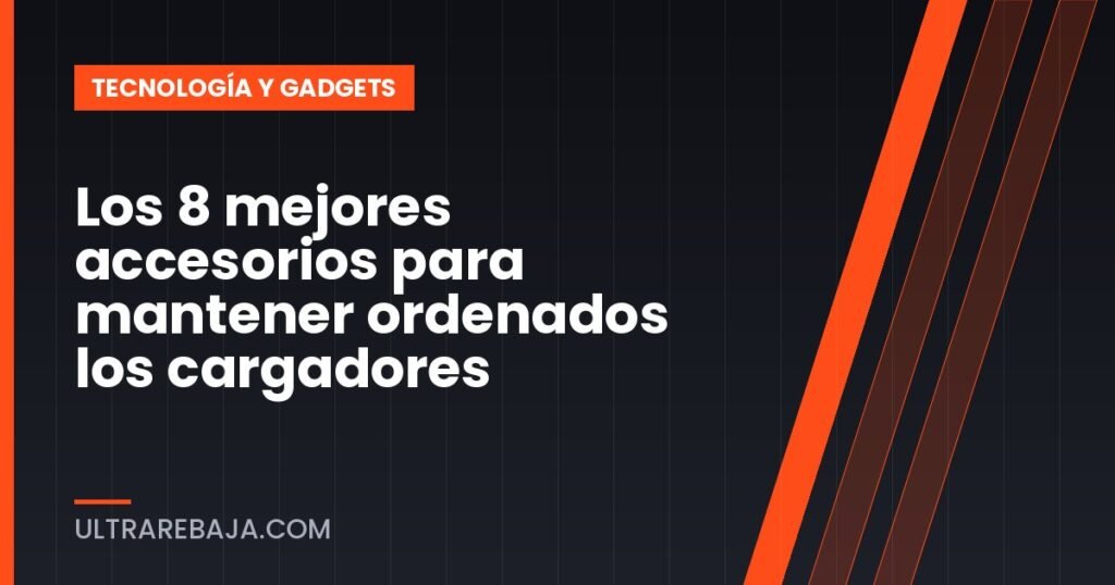 Los 8 mejores accesorios para mantener ordenados los cargadores