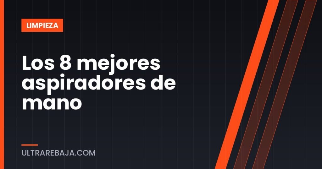 Los 8 mejores aspiradores de mano