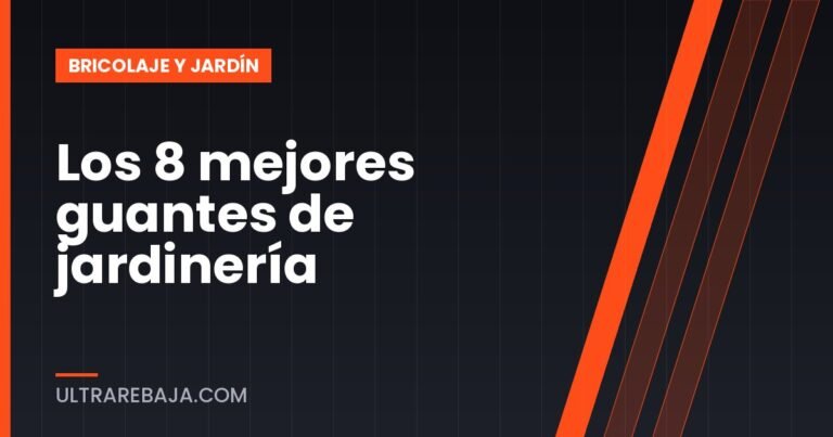 Los 8 mejores guantes de jardinería