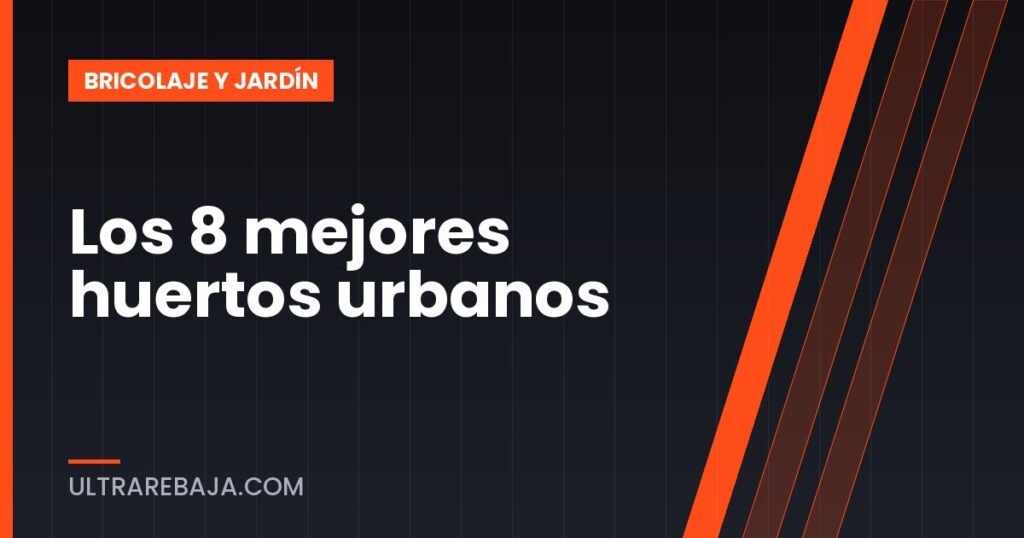 Los 8 mejores huertos urbanos