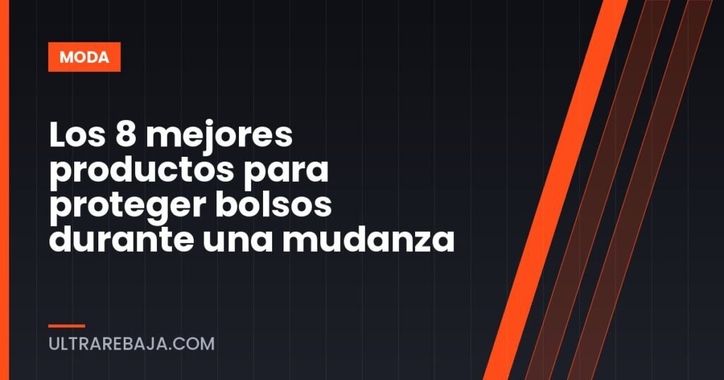 Los 8 mejores productos para proteger bolsos durante una mudanza