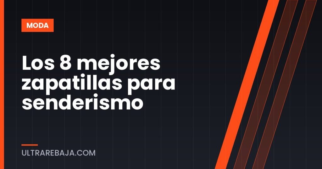 Los 8 mejores zapatillas para senderismo