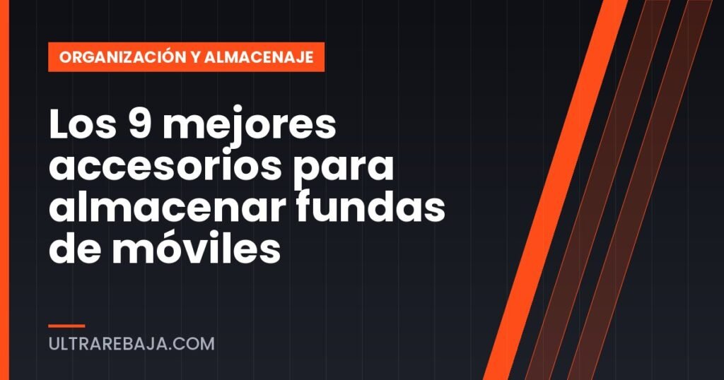 Los 9 mejores accesorios para almacenar fundas de móviles