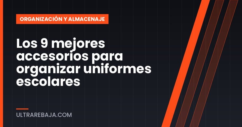 Los 9 mejores accesorios para organizar uniformes escolares