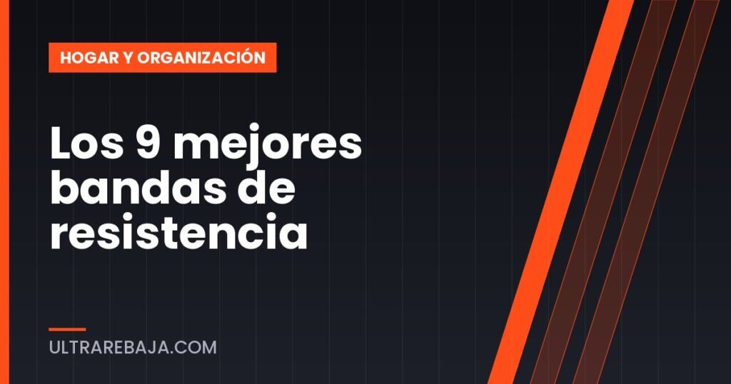 Los 9 mejores bandas de resistencia
