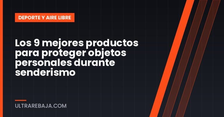 Los 9 mejores productos para proteger objetos personales durante senderismo